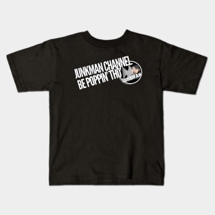 Junkman Be Poppin' Thou Shirt Kids T-Shirt